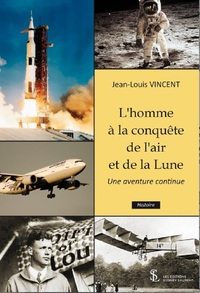 L’homme à la conquête de l’air et de la Lune -Une aventure continue