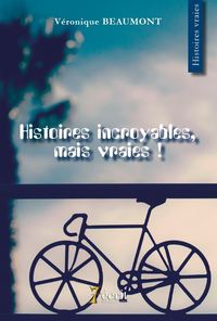 Histoires incroyables mais vraies !