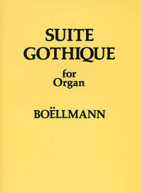LEON BOELLMANN: SUITE GOTHIQUE FOR ORGAN OP.25