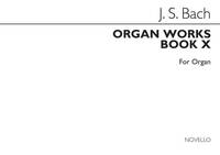 JOHANN SEBASTIAN BACH : ORGAN WORKS BOOK 10 - ORGUE