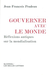 GOUVERNER AVEC LE MONDE - REFLEXIONS ANTIQUES SUR LA MONDIALISATION