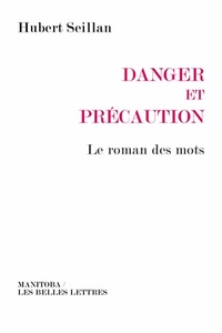 DANGER ET PRECAUTION - LE ROMAN DES MOTS