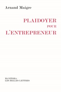 PLAIDOYER POUR L'ENTREPRENEUR - VERS UNE RECONCILIATION DES VALEURS