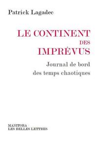 LE CONTINENT DES IMPREVUS - JOURNAL DE BORD DES TEMPS CHAOTIQUES