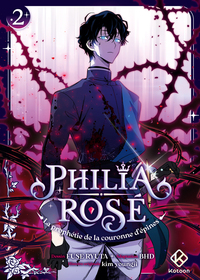 PHILIA ROSE : LA PROPHETIE DE LA COURONNE D'EPINES - TOME 2