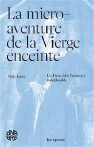 La micro-aventure de la Vierge enceinte. Un Piero della Francesca indEplaCable /franCais