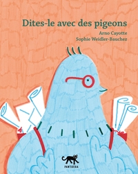 DITES-LE AVEC DES PIGEONS