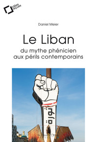 LE LIBAN : DU MYTHE PHENICIEN AUX PERILS CONTEMPORAINS -EPUB - IDEES RECUES SUR UN ETAT A LA DERIVE