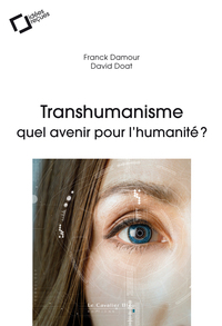 TRANSHUMANISME : QUEL AVENIR POUR L'HUMANITE ?