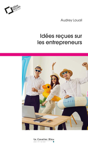 IDEES RECUES SUR LES ENTREPRENEURS