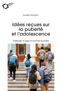 IDEES RECUES SUR LA PUBERTE ET L'ADOLESCENCE - PASSAGE D'AGE ET NORMES SOCIALES