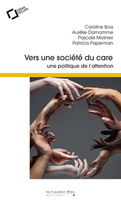 VERS UNE SOCIETE DU CARE - UNE POLITIQUE DE L'ATTENTION