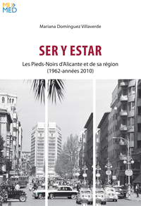 SER Y ESTAR - LES PIEDS-NOIRS D'ALICANTE ET DE SA REGION  (1962-ANNEES 2010)