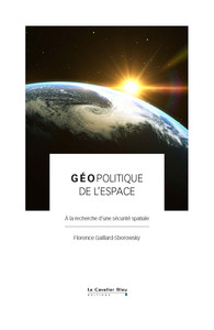 GEOPOLITIQUE DE L'ESPACE - A LA RECHERCHE D'UNE SECURITE SPATIALE