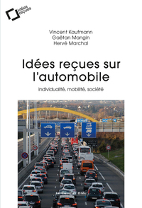 IDEES RECUES SUR L'AUTOMOBILE - INDIVIDUALITE, MOBILITE, SOCIETE