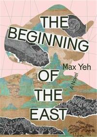 Max Yeh The Beginning of the East /anglais