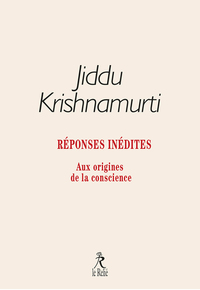 Réponses inédites - Aux origines de la conscience