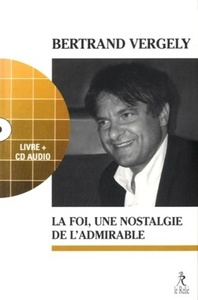 LA FOI OU LA NOSTALGIE DE L'ADMIRABLE + CD