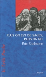 PLUS ON EST DE SAGES, PLUS ON RIT