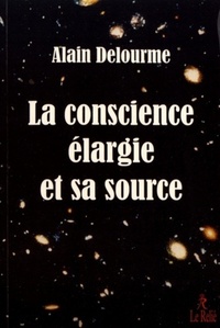 LA CONSCIENCE ELARGIE ET SA SOURCE