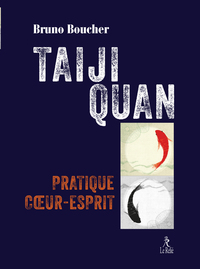 Taiji Quan, voie du coeur et de l'esprit