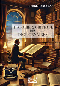 Histoire et critique des dictionnaires