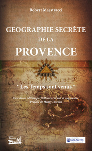 Géographie secrète de la Provence - Les Temps sont venus