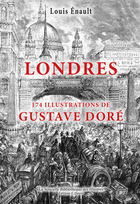 LONDRES - 174 illustrations de Gustave Doré