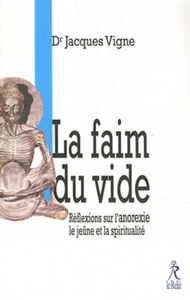 LA FAIM DU VIDE - REFLEXION SUR L'ANOREXIE LE JEUNE ET LA SPIRITUALITE