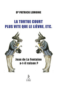 LA TORTUE COURT PLUS VITE QUE LE LIEVRE, ETC. - JEAN DE LA FONTAINE A-T-IL RAISON ?