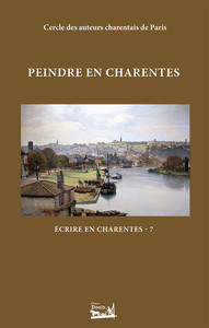 Écrire en Charentes - Tome 7 - Peindre en Charentes