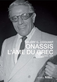 Onassis, l'âme du Grec - 1903-1975