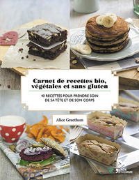 CARNET DE RECETTES BIO, VEGETALES ET SANS GLUTEN