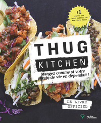 Thug kitchen - mangez comme si votre p*tain de vie en dépendait !