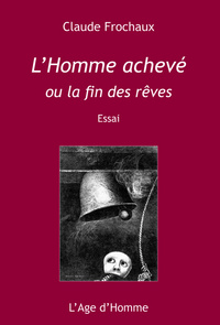 L'homme achevé ou La fin des rêves - essai