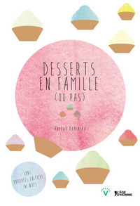 DESSERTS EN FAMILLE (OU PAS)
