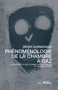 Phénoménologie de la chambre à gaz - la chambre à gaz comme métaphysique et nouveau Sinaï