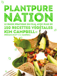 Plantpure nation - le guide pratique du film, avec plus de 150 recettes végétales