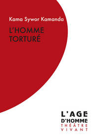 L'homme torturé - monologue en un acte