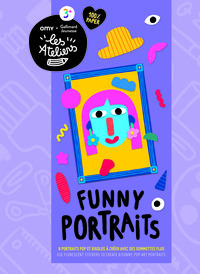 FUNNY PORTRAITS - 8 PORTRAITS POP ET RIGOLOS A CREER AVEC DES GOMMETTES FLUO