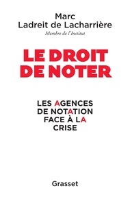 LE DROIT DE NOTER - LES AGENCES DE NOTATION FACE A LA CRISE
