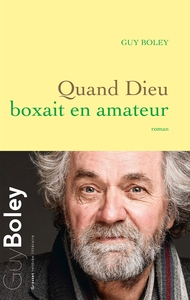 QUAND DIEU BOXAIT EN AMATEUR - ROMAN