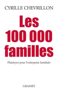 LES 100 000 FAMILLES - PLAIDOYER POUR LENTREPRISE FAMILIALE