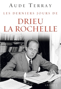 LES DERNIERS JOURS DE DRIEU LA ROCHELLE - LES DERNIERS JOURS (6 AOUT 1944 - 15 MARS 1945)