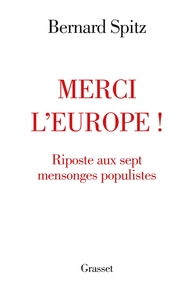 MERCI L EUROPE - RIPOSTE AUX SEPT MENSONGES POPULISTES