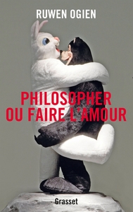 PHILOSOPHER OU FAIRE L'AMOUR - ESSAI