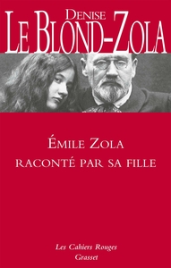 ZOLA RACONTE PAR SA FILLE - INEDIT - LES CAHIERS ROUGES