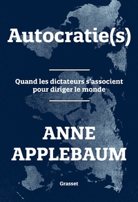 AUTOCRATIE(S) - QUAND LES DICTATEURS S'ASSOCIENT POUR DIRIGER LE MONDE