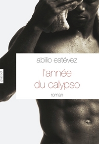 L'ANNEE DU CALYPSO - ROMAN - TRADUIT DE L'ESPAGNOL (CUBA) PAR ALICE SEELOW
