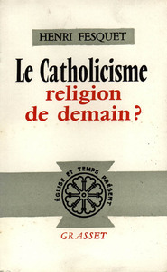 LE CATHOLICISME, RELIGION DE DEMAIN ?